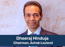 Dheeraj Hinduja, chairman ,Ashok Leyland