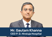 Mr. Gautam Khanna CEO of P.D. Hinduja Hospital