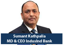 Sumant Kathpalia, MD & CEO, IndusInd Bank